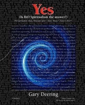 Yes (Is Bio Spiritualism the Answer? by Deering, Gary