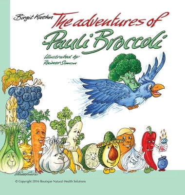 The Adventures of Pauli Broccoli by Kuehn, Birgit S.