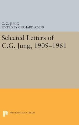 Selected Letters of C.G. Jung, 1909-1961 by Jung, C. G.