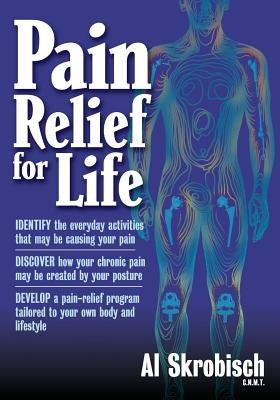 Pain Relief for Life by Skrobisch, Al