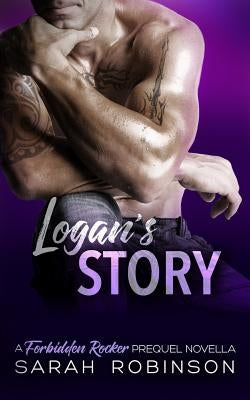 Logan's Story: Forbidden Rockers Prequel Novella by Robinson, Sarah