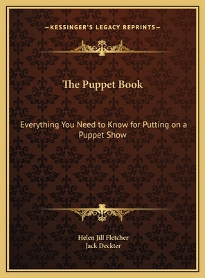 The Puppet Book: Everything You Need to Know for Putting on a Puppet Show by Fletcher, Helen Jill