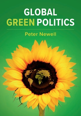 Global Green Politics by Newell, Peter