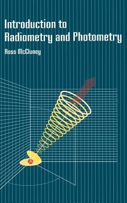 Introduction to Radiometry and Photometry by McCluney, William Ross