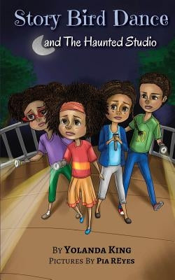 Story Bird Dance and The Haunted Studio by Reyes, Pia
