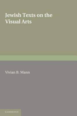 Jewish Texts on the Visual Arts by Mann, Vivian B.