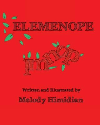 Elemenope: How the Letters LMNOP Came to Be by Himidian, Melody