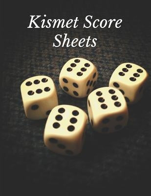 Kismet Score Sheets: Kismet Score Sheets - Kismet Dice Game Score Book - Kismet Scoring Game Record Level Keeper Book - Kismet Dice Game Sc by Zoft, Youngs