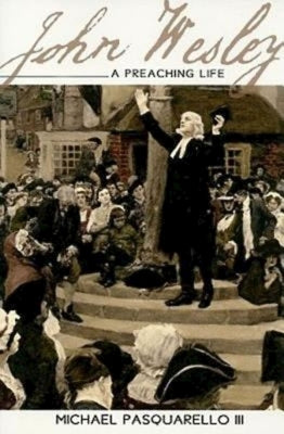 John Wesley: A Preaching Life by Pasquarello, Michael