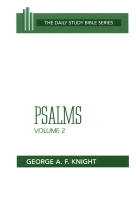 Psalms, Volume 2: Psalms 73-150 by Knight, George A. F.