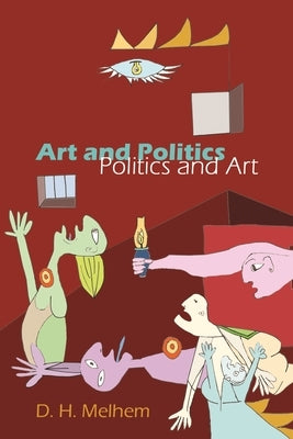 Art and Politics: Politics and Art by Melhem, D.