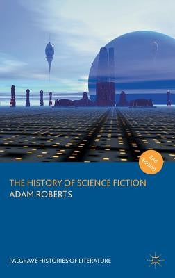 The History of Science Fiction by Roberts, Adam