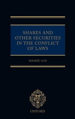 Shares and Other Securities in the Conflict of Laws by Ooi, Maisie