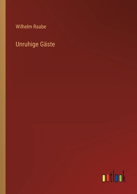 Unruhige Gäste by Raabe, Wilhelm