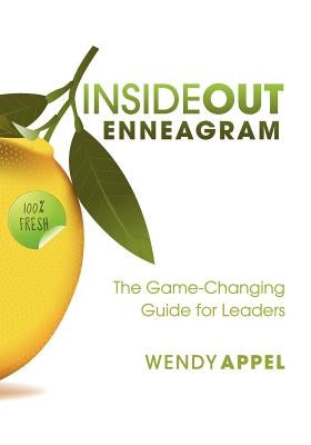 InsideOut Enneagram: The Game-Changing Guide for Leaders. 100% Fresh by Appel, Wendy