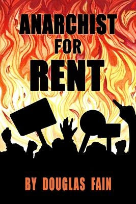 Anarchist for Rent by Fain, Douglas Michael