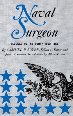 Naval Surgeon: Blockading the South, 1862-1866 by Boyer, Samuel Pellman