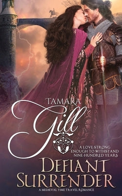 Defiant Surrender: A Medieval Time Travel Romance by Gill, Tamara