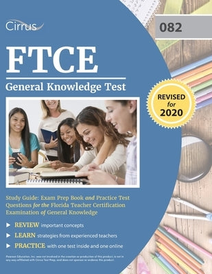 FTCE General Knowledge Test Study Guide: Exam Prep Book and Practice Test Questions for the Florida Teacher Certification Examination of General Knowl by Cirrus Teacher Certification Prep Team