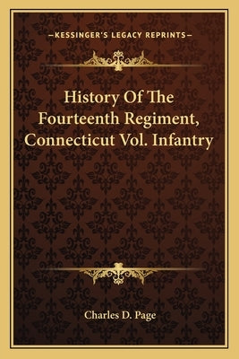History of the Fourteenth Regiment, Connecticut Vol. Infantry by Page, Charles D.