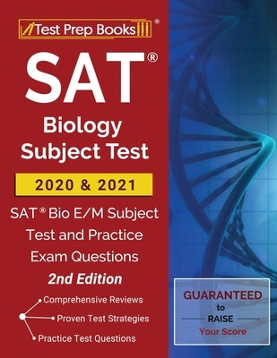 SAT Biology Subject Test 2020 and 2021: SAT Bio E/M Subject Test and Practice Exam Questions [2nd Edition] by Test Prep Books