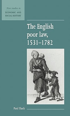 The English Poor Law, 1531-1782 by Slack, Paul