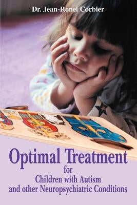 Optimal Treatment for Children with Autism and Other Neuropsychiatric Conditions by Corbier, Jean Ronel