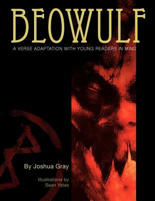 Beowulf: A Verse Translation With Young Readers In Mind by Gray, Joshua