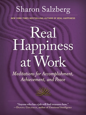 Real Happiness at Work: Meditations for Accomplishment, Achievement, and Peace by Salzberg, Sharon