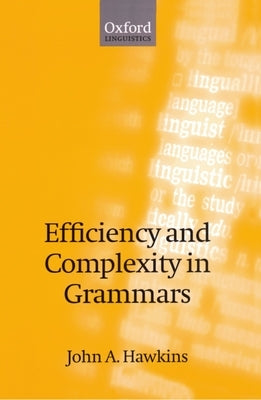 Efficiency and Complexity in Grammars by Hawkins, John a.