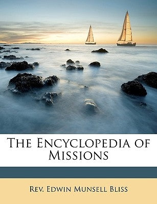 The Encyclopedia of Missions by Bliss, Edwin Munsell