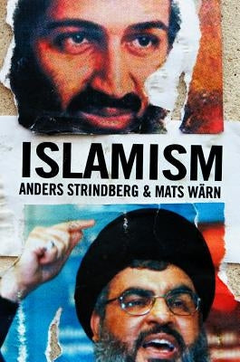 Islamism: Religion, Radicalization, and Resistance by Strindberg, Anders