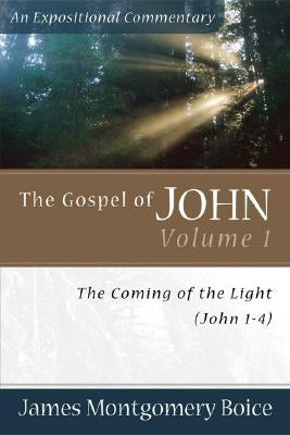 The Gospel of John: The Coming of the Light (John 1-4) by Boice, James Montgomery