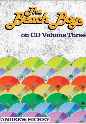 The Beach Boys on CD vol 3: 1985-2015 by Hickey, Andrew