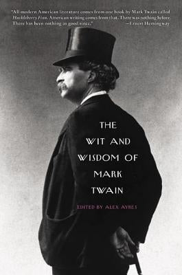 The Wit and Wisdom of Mark Twain by Ayres, Alex