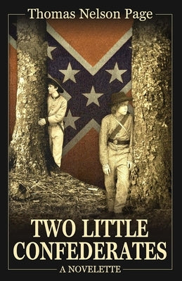 Two Little Confederates by Page, Thomas Nelson