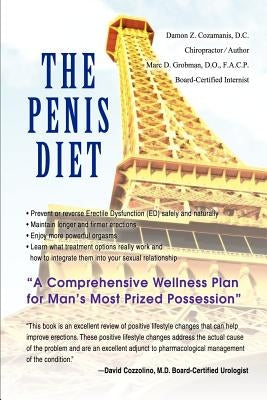 The Penis Diet: A Comprehensive Wellness Plan for Man's Most Prized Possession by Cozamanis, Damon Z.