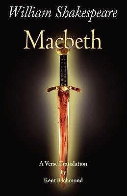 Macbeth: A Verse Translation by Richmond, Kent