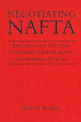 Negotiating NAFTA -OS by Robert, Maryse