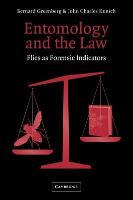 Entomology and the Law: Flies as Forensic Indicators by Greenberg, Bernard