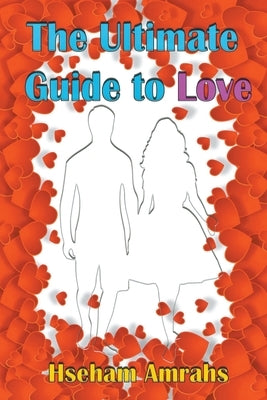 The Ultimate Guide to Love by Amrahs, Hseham