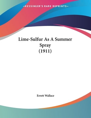 Lime-Sulfur As A Summer Spray (1911) by Wallace, Errett
