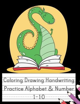 Coloring Drawing Handwriting Practice Alphabet & Number: Workbook For Preschoolers Pre K, Kindergarten and Kids Ages 3-5 Drawing And Writing With Cute by Journal, Happy School