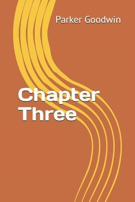 Chapter Three by Goodwin, Parker