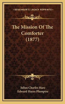 The Mission of the Comforter (1877) by Hare, Julius Charles