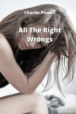 All The Right Wrongs by Powell, Charlie