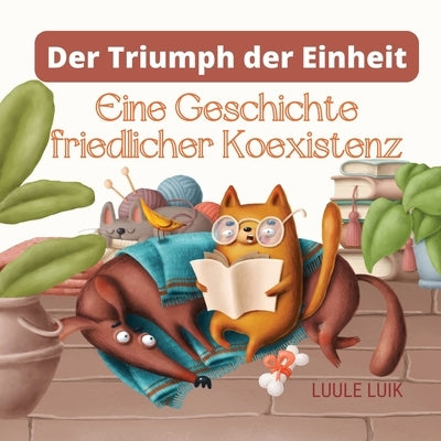 Der Triumph der Einheit: Eine Geschichte friedlicher Koexistenz by Luik, Luule