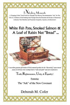 White Fish Pate, Smoked Salmon & a Loaf of Raisin Nut Bread ... by Cofer, Deborah M.