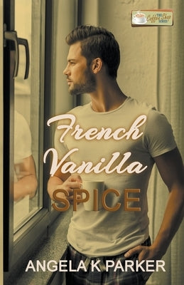 French Vanilla Spice by Parker, Angela K.