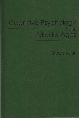 Cognitive Psychology in the Middle Ages by Kemp, Simon